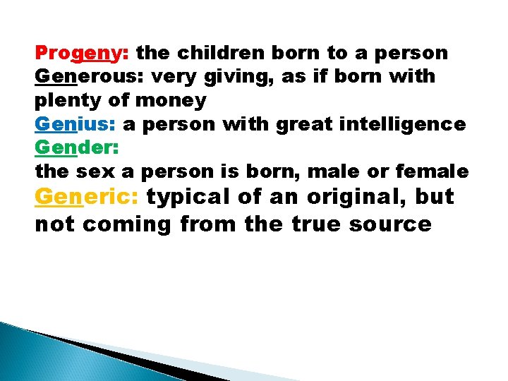 Progeny: the children born to a person Generous: very giving, as if born with