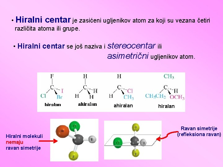  • Hiralni centar je zasićeni ugljenikov atom za koji su vezana četiri različita