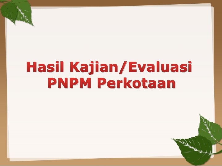 Hasil Kajian/Evaluasi PNPM Perkotaan 