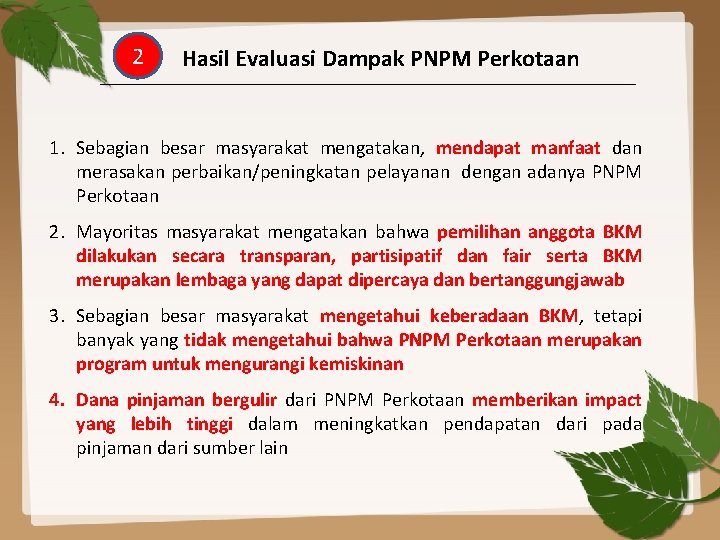 2 Hasil Evaluasi Dampak PNPM Perkotaan 1. Sebagian besar masyarakat mengatakan, mendapat manfaat dan