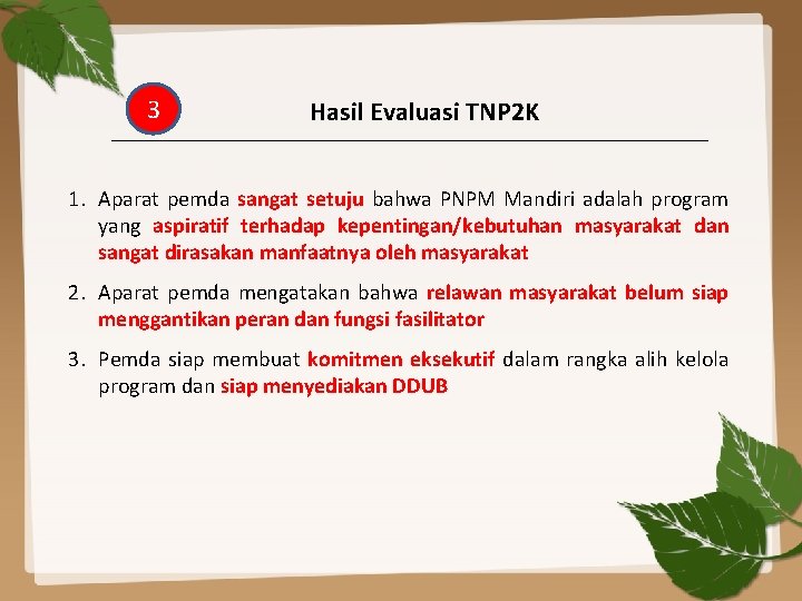 3 Hasil Evaluasi TNP 2 K 1. Aparat pemda sangat setuju bahwa PNPM Mandiri