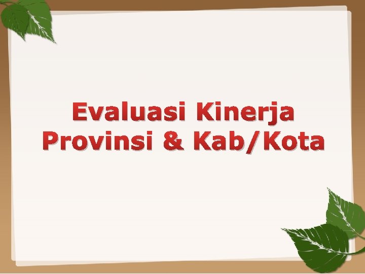 Evaluasi Kinerja Provinsi & Kab/Kota 