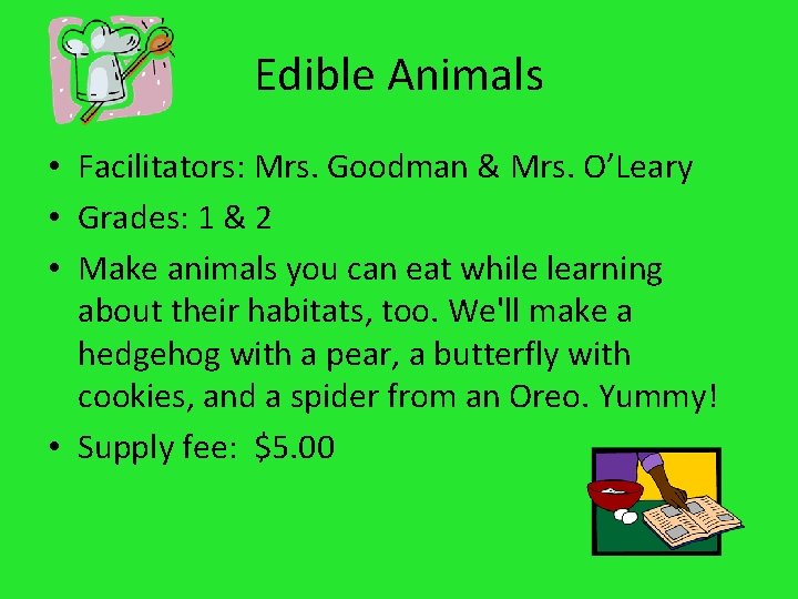 Edible Animals • Facilitators: Mrs. Goodman & Mrs. O’Leary • Grades: 1 & 2
