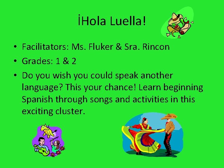 İHola Luella! • Facilitators: Ms. Fluker & Sra. Rincon • Grades: 1 & 2