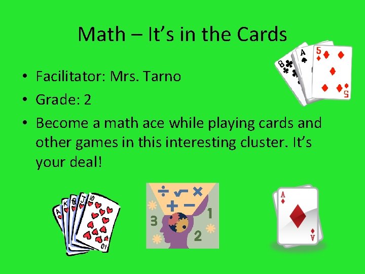 Math – It’s in the Cards • Facilitator: Mrs. Tarno • Grade: 2 •