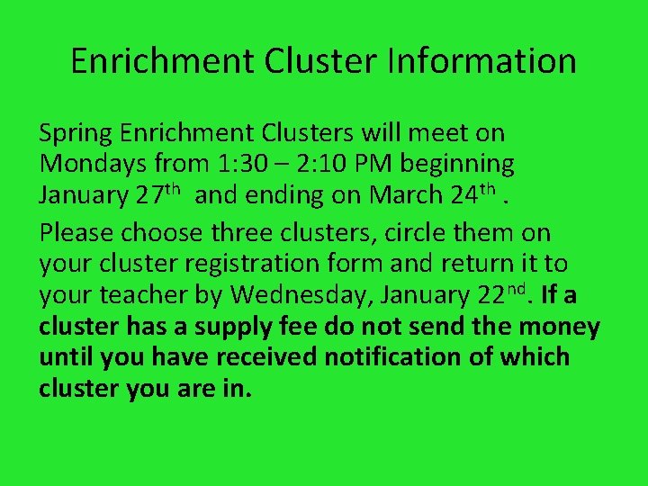 Enrichment Cluster Information Spring Enrichment Clusters will meet on Mondays from 1: 30 –