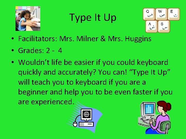 Type It Up • Facilitators: Mrs. Milner & Mrs. Huggins • Grades: 2 -