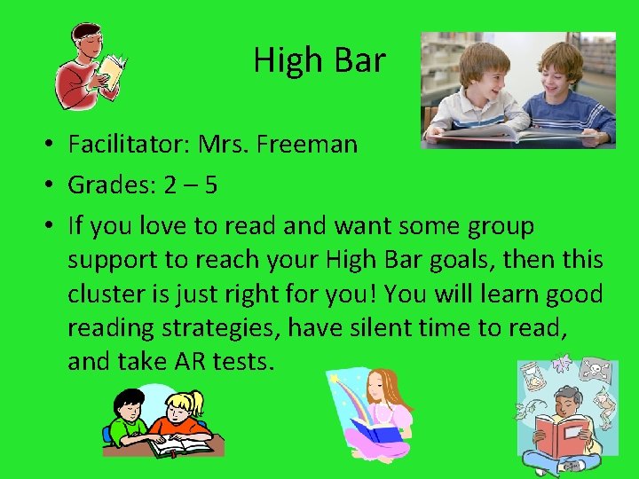 High Bar • Facilitator: Mrs. Freeman • Grades: 2 – 5 • If you