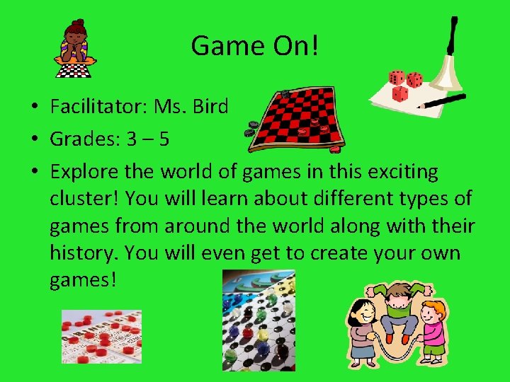 Game On! • Facilitator: Ms. Bird • Grades: 3 – 5 • Explore the
