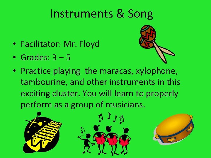 Instruments & Song • Facilitator: Mr. Floyd • Grades: 3 – 5 • Practice