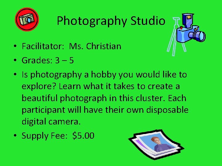 Photography Studio • Facilitator: Ms. Christian • Grades: 3 – 5 • Is photography