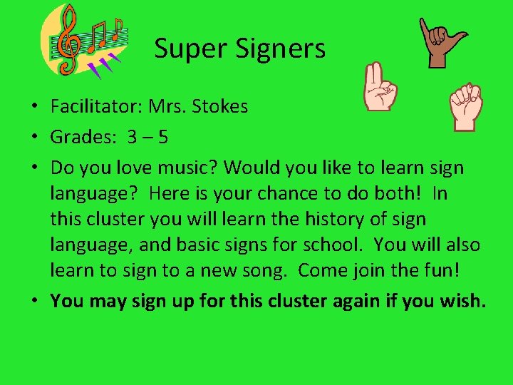 Super Signers • Facilitator: Mrs. Stokes • Grades: 3 – 5 • Do you