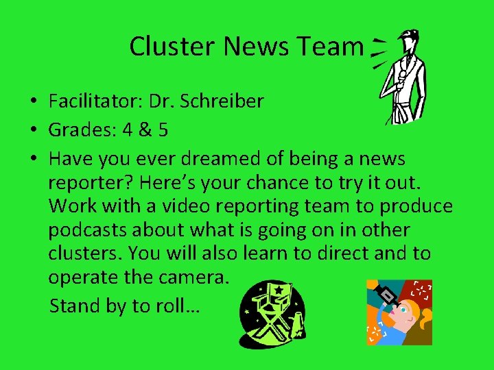 Cluster News Team • Facilitator: Dr. Schreiber • Grades: 4 & 5 • Have