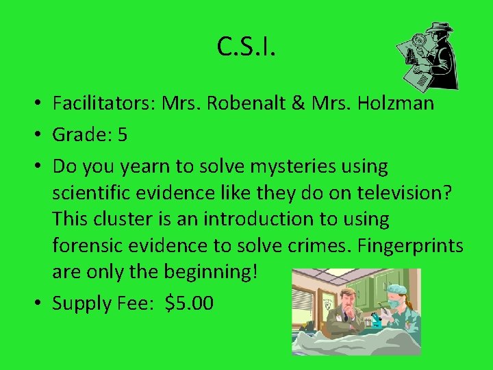 C. S. I. • Facilitators: Mrs. Robenalt & Mrs. Holzman • Grade: 5 •