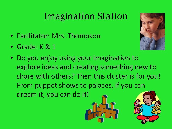 Imagination Station • Facilitator: Mrs. Thompson • Grade: K & 1 • Do you