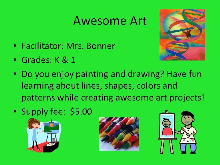 Awesome Art • Facilitator: Mrs. Bonner • Grades: K & 1 • Do you