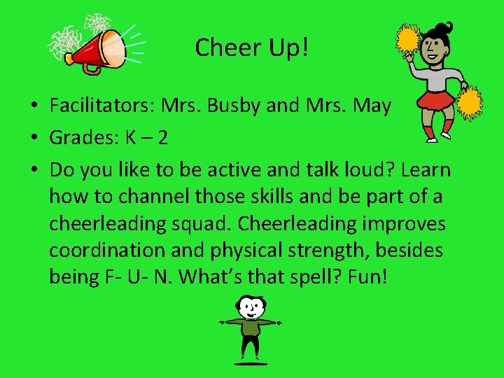 Cheer Up! • Facilitators: Mrs. Busby and Mrs. May • Grades: K – 2