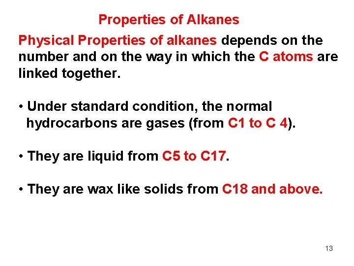 Properties of Alkanes Physical Properties of alkanes depends on the number and on the