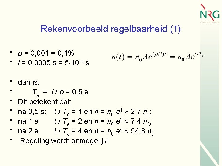 Rekenvoorbeeld regelbaarheid (1) * ρ = 0, 001 = 0, 1% * l =