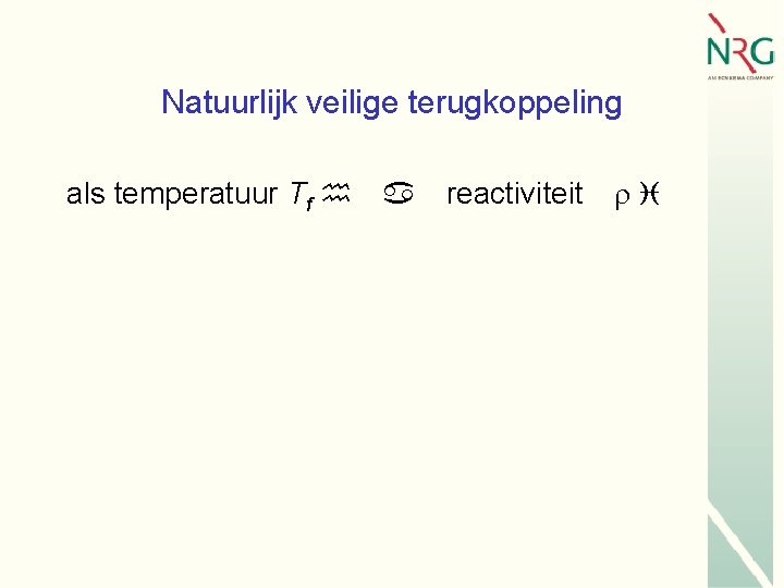 Natuurlijk veilige terugkoppeling als temperatuur Tf h a reactiviteit ri 