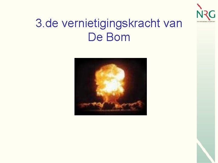 3. de vernietigingskracht van De Bom 