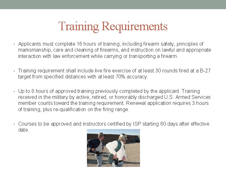 Training Requirements • Applicants must complete 16 hours of training, including firearm safety, principles Training Requirements • Applicants must complete 16 hours of training, including firearm safety, principles
