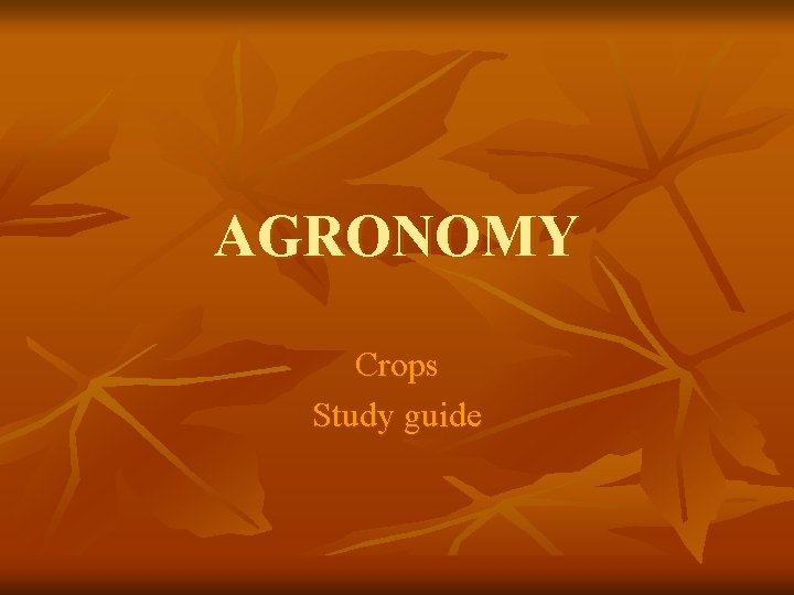 AGRONOMY Crops Study guide 