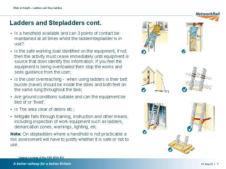Work at Height – Ladders and Stepladders cont. • Is a handhold available and