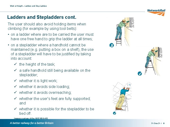 Work at Height – Ladders and Stepladders cont. The user should also avoid holding