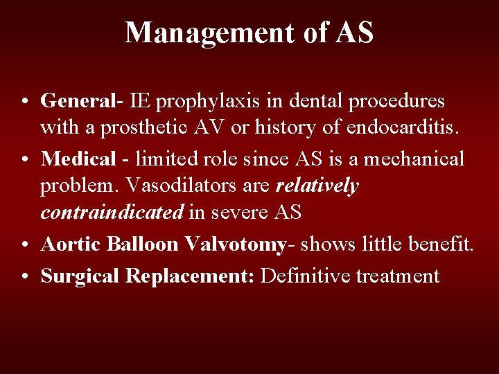 Management of AS • General- IE prophylaxis in dental procedures with a prosthetic AV Management of AS • General- IE prophylaxis in dental procedures with a prosthetic AV
