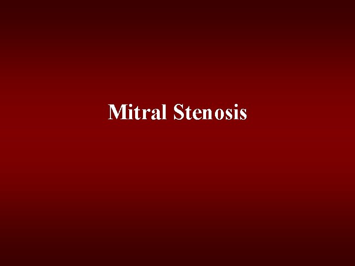 Mitral Stenosis Mitral Stenosis