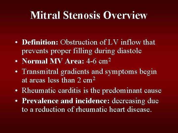 Mitral Stenosis Overview • Definition: Obstruction of LV inflow that prevents proper filling during Mitral Stenosis Overview • Definition: Obstruction of LV inflow that prevents proper filling during