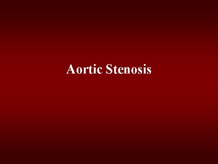 Aortic Stenosis Aortic Stenosis