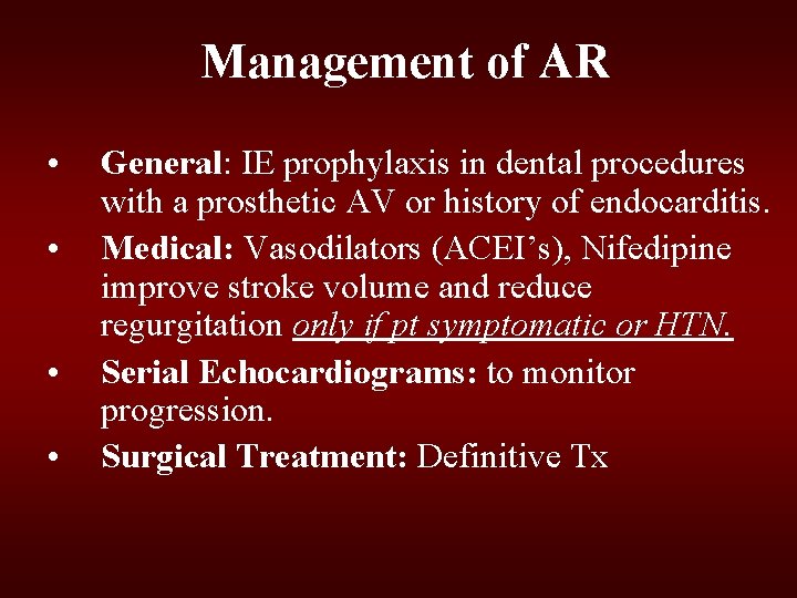Management of AR • • General: IE prophylaxis in dental procedures with a prosthetic Management of AR • • General: IE prophylaxis in dental procedures with a prosthetic
