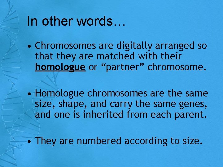 In other words… • Chromosomes are digitally arranged so that they are matched with