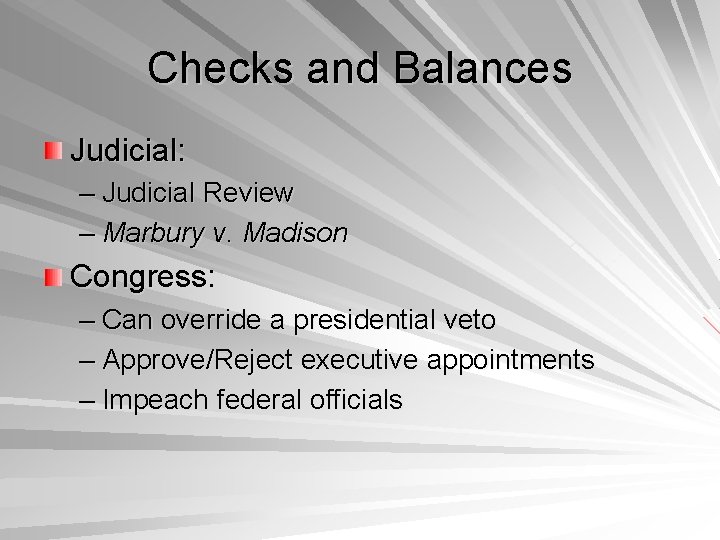 Checks and Balances Judicial: – Judicial Review – Marbury v. Madison Congress: – Can