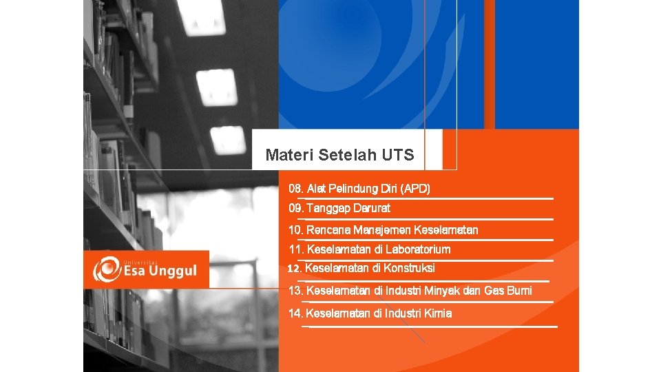 Materi Setelah UTS 08. Alat Pelindung Diri (APD) 09. Tanggap Darurat 10. Rencana Manajemen