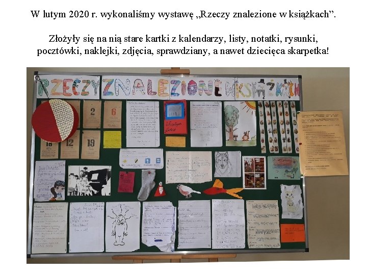 W lutym 2020 r. wykonaliśmy wystawę „Rzeczy znalezione w książkach”. Złożyły się na nią