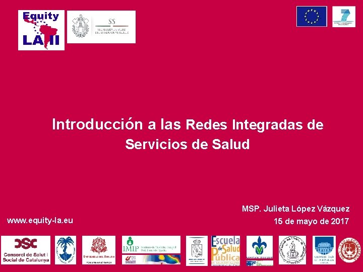 Introducción a las Redes Integradas de Servicios de Salud MSP. Julieta López Vázquez www.