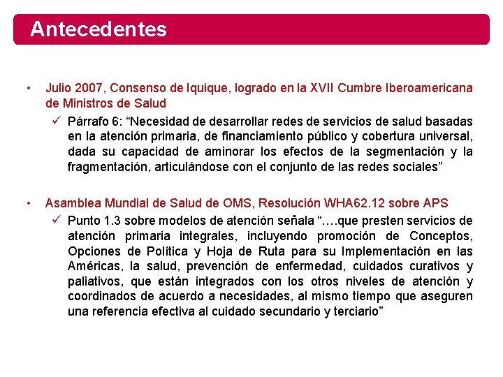 Antecedentes • Julio 2007, Consenso de Iquique, logrado en la XVII Cumbre Iberoamericana de