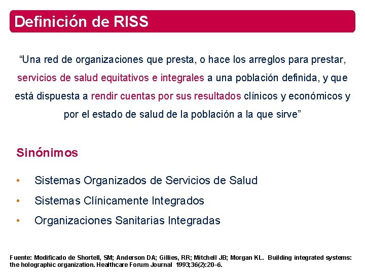 Definición de RISS “Una red de organizaciones que presta, o hace los arreglos para