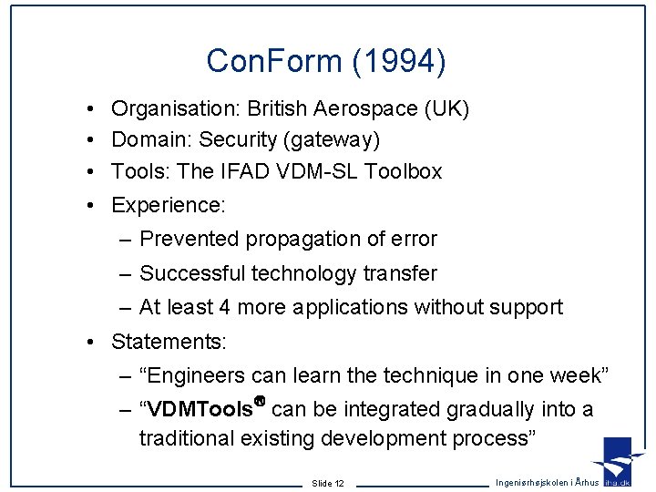 Con. Form (1994) • Organisation: British Aerospace (UK) • Domain: Security (gateway) • Tools: Con. Form (1994) • Organisation: British Aerospace (UK) • Domain: Security (gateway) • Tools: