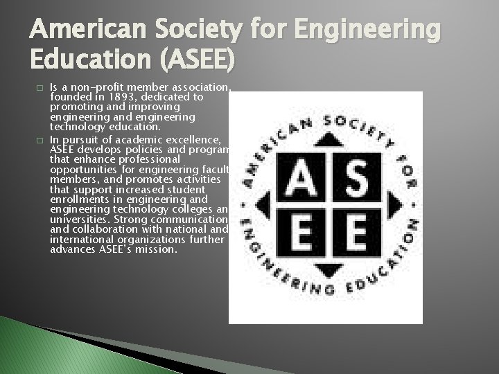 American Society for Engineering Education (ASEE) � � Is a non-profit member association, founded