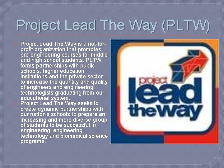 Project Lead The Way (PLTW) � � Project Lead The Way is a not-forprofit