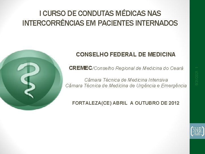 I CURSO DE CONDUTAS MÉDICAS NAS INTERCORRÊNCIAS EM PACIENTES INTERNADOS CREMEC/Conselho Regional de Medicina