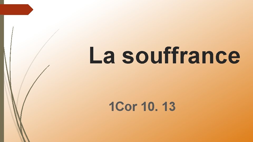 La souffrance 1 Cor 10. 13 