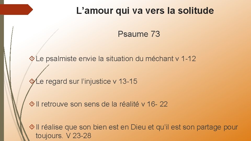 L’amour qui va vers la solitude Psaume 73 Le psalmiste envie la situation du