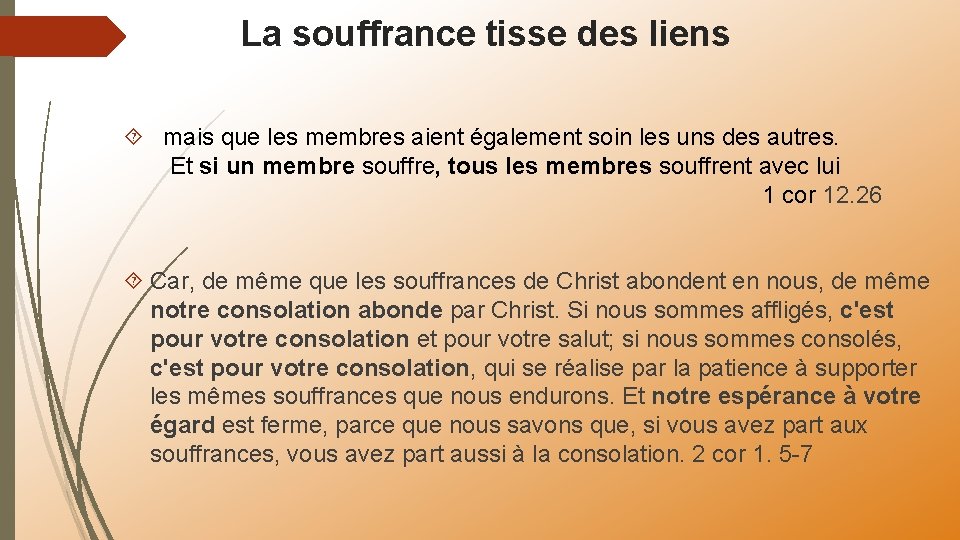 La souffrance tisse des liens mais que les membres aient également soin les uns