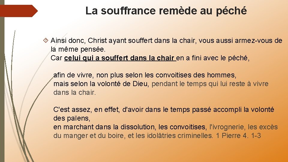 La souffrance remède au péché Ainsi donc, Christ ayant souffert dans la chair, vous