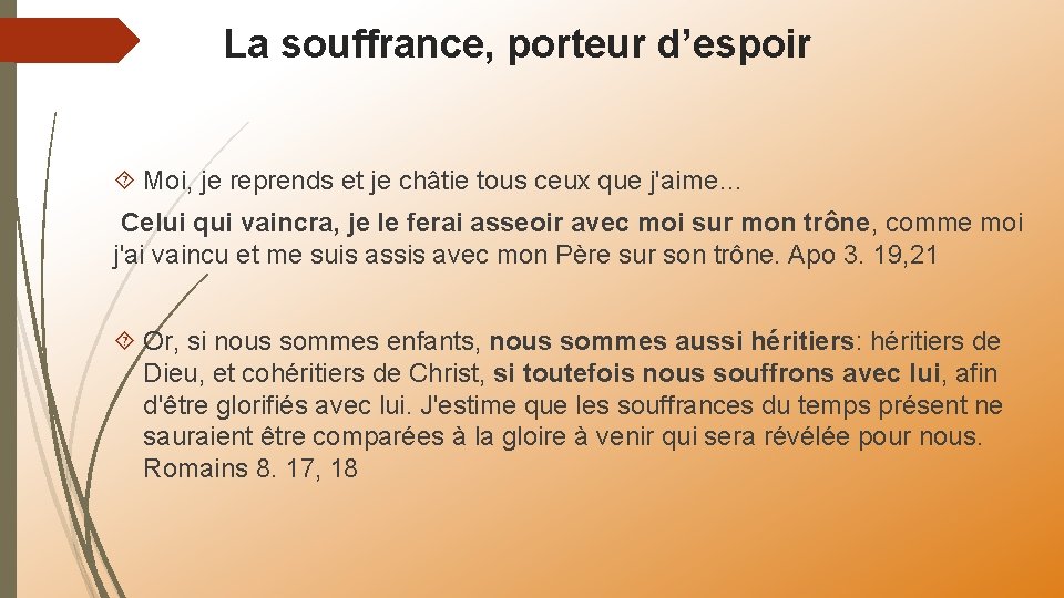 La souffrance, porteur d’espoir Moi, je reprends et je châtie tous ceux que j'aime…